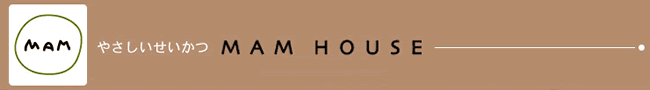 MAM HOUSE